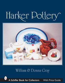 Harker Pottery: From Rockingham And Yellowware to Modern (Schiffer Book for Collectors)