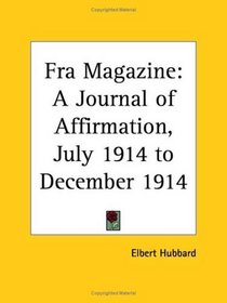 Fra Magazine - A Journal of Affirmation, July 1914 to December 1914