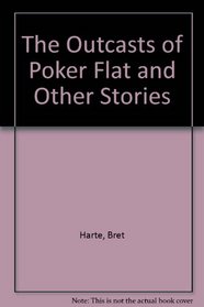 The Outcasts of Poker Flat and Other Stories