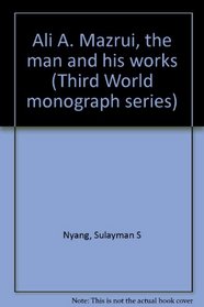 Ali A. Mazrui, the man and his works (Third World monograph series)