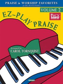 EZ-Play Praise, Volume 2: Praise and Worship Favorites for Big-Note Piano