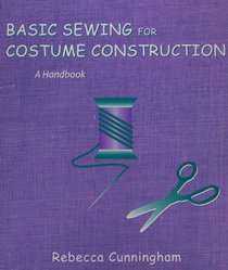 Basic Sewing for Costume Construction: A Handbook