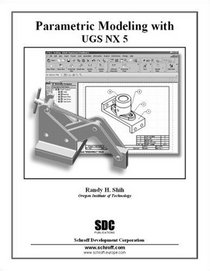 Parametric Modeling with UGS NX5