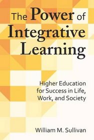 The Power of Integrated Learning: Higher Education for Success in Life, Work, and Society