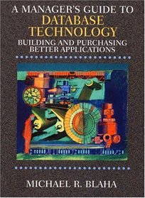 Manager's Guide to Database Technology, A: Building and Purchasing Better Applications