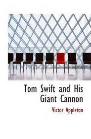 Tom Swift and His Giant Cannon: or  The Longest Shots on Record