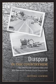 Diaspora in the Countryside: Two Mennonite Communities in Mid-Twentieth-Century Rural Disjuncture