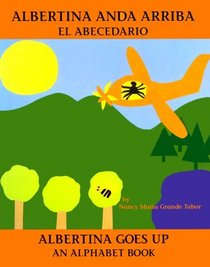 Albertina Anda Arriba: El Abecedario / Albertina Goes Up: An Alphabet Book (Bilingual Books)
