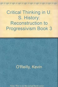 Critical Thinking in U. S. History : Reconstruction to Progressivism Book 3 (teachers manual)