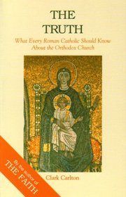 The Truth: What Every Roman Catholic Should Know About the Orthodox Church (Faith Catechism)