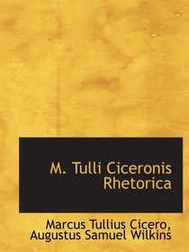 M. Tulli Ciceronis Rhetorica (Latin Edition)