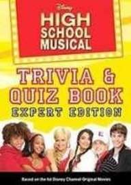 Disney High School Musical Trivia & Quiz Book: Expert Edition