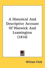 A Historical And Descriptive Account Of Warwick And Leamington (1816)