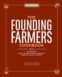 The Founding Farmers Cookbook, second edition: 100 Recipes From the Restaurant Owned by American Family Farmers