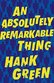 An Absolutely Remarkable Thing (Absolutely Remarkable Thing, Bk 1)
