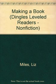 Making a Book (Dingles Leveled Readers - Nonfiction)