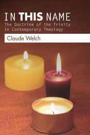 In This Name: The Doctrine of the Trinity in Contemporary Theology