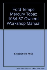 Ford Tempo Mercury Topaz 1984-87 Owners' Workshop Manual (Owners workshop manual)
