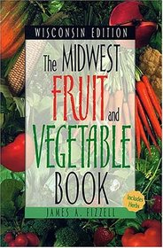 The Midwest Fruit and Vegetable Book. Wisconsin Edition. (Midwest Fruit and Vegetables)