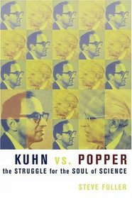 Kuhn vs. Popper : The Struggle for the Soul of Science (Revolutions in Science)