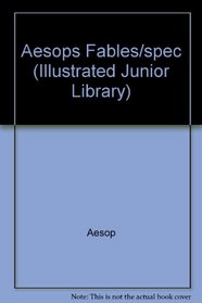 Aesops Fables/spec (Illustrated Junior Library)