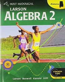 Holt McDougal Larson Algebra 2 Alabama: Student Edition Algebra 2 2013