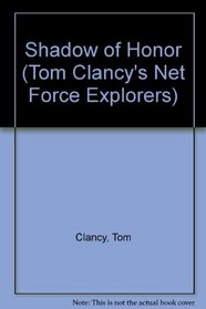 Shadow of Honor (Tom Clancy's Net Force; Young Adults, No. 8)