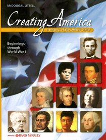 Creating America: A History of the United States; Beginnings Through World War I