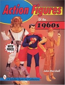 Action Figures of the 1960s (Schiffer Book for Collectors)