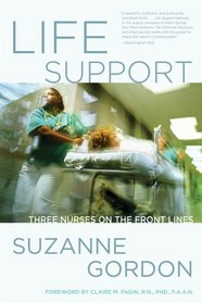Life Support: Three Nurses on the Front Lines (Culture and Politics of Health Care Work)