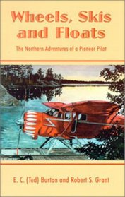Wheels, Skis and Floats: The Northern Adventures of a Pioneer Pilot