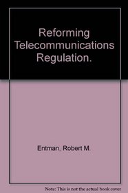 Reforming Telecommunications Regulation.