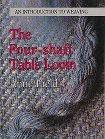The four-shaft table loom: An introduction to weaving