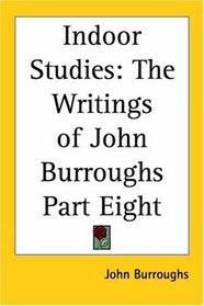 Indoor Studies: The Writings Of John Burroughs