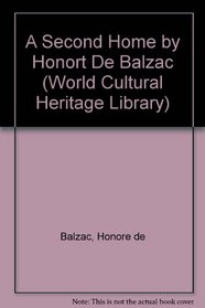 A Second Home by Honort De Balzac (World Cultural Heritage Library)