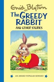 The Greedy Rabbit (Enid Blyton's Popular Rewards Series I) (Enid Blyton's Popular Rewards Series I)