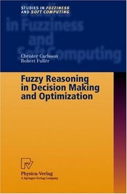 Fuzzy Reasoning in Decision Making and Optimization (Studies in Fuzziness and Soft Computing)
