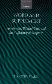 Word and Supplement: Speech Acts, Biblical Texts, and the Sufficiency of Scripture