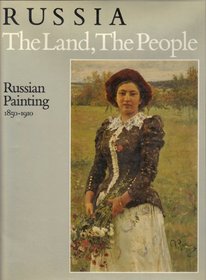 Russia: The Land, the People : Russian Painting, 1850-1910