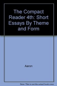 The Compact Reader 4th: Short Essays By Theme and Form
