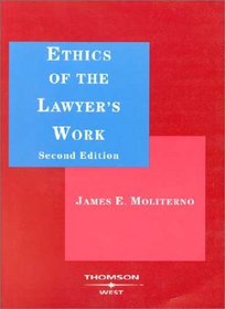 Ethics of the Lawyer's Work (American Casebook Series)