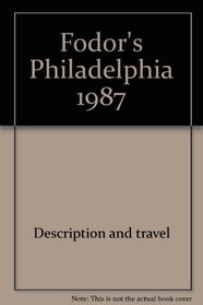 FD PHILADELPHIA 1987 (Fodor's Philadelphia & the Pennsylvania Dutch Country)
