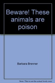 Beware! These animals are poison