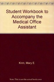 Student Workbook to Accompany the Medical Office Assistant