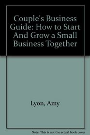 Couple's Business Guide: How to Start And Grow a Small Business Together