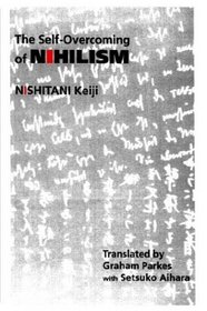 The Self-Overcoming of Nihilism (Modern Japanese Philosophy Series)