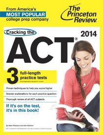 Cracking the ACT with 3 Practice Tests, 2014 Edition (College Test Preparation)