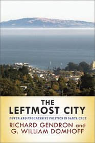 The Leftmost City: Power and Progressive Politics in Santa Cruz
