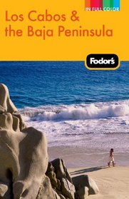 Fodor's Los Cabos & the Baja Peninsula, 2nd Edition (Full-Color Gold Guides)