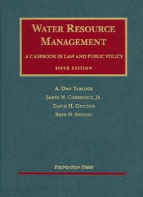 Water Resource Management: A Casebook in Law and Public Policy (University Casebook Series)